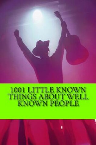 Cover of 1001 Little Known Things About Well Known People