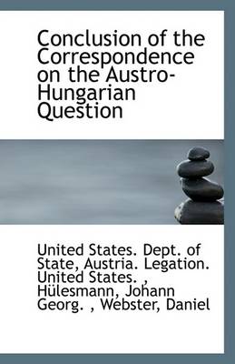 Book cover for Conclusion of the Correspondence on the Austro-Hungarian Question