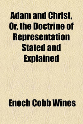 Book cover for Adam and Christ, Or, the Doctrine of Representation Stated and Explained