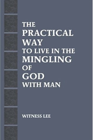 Cover of The Practical Way to Live in the Mingling of God with Man