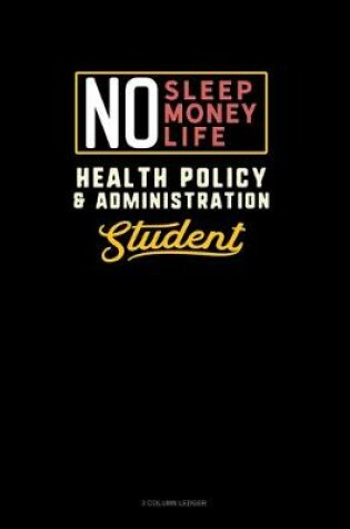 Cover of No Sleep. No Money. No Life. Health Policy & Administration Student
