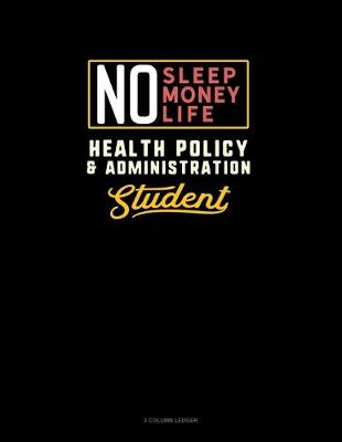 Book cover for No Sleep. No Money. No Life. Health Policy & Administration Student