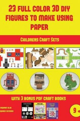 Cover of Childrens Craft Sets (23 Full Color 3D Figures to Make Using Paper)