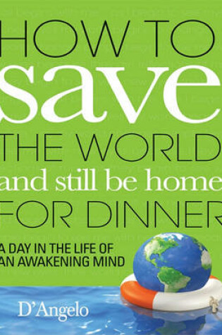 Cover of How to Save the World and Still Be Home for Dinner