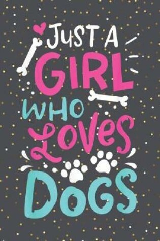 Cover of Just a girl who loves dogs