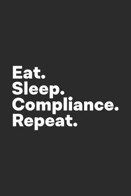 Book cover for Eat Sleep Compliance Repeat