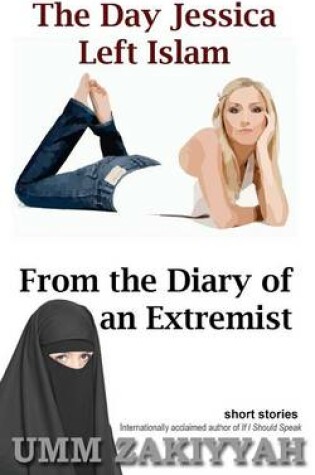 Cover of The Day Jessica Left Islam & From the Diary of an Extremist