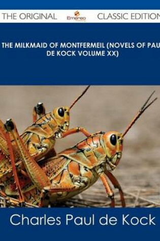 Cover of The Milkmaid of Montfermeil (Novels of Paul de Kock Volume XX) - The Original Classic Edition