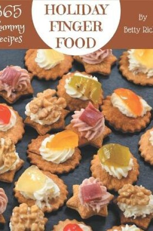 Cover of 365 Yummy Holiday Finger Food Recipes