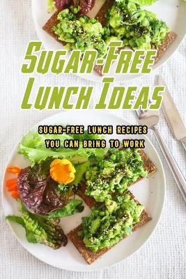 Book cover for Sugar-Free Lunch Ideas