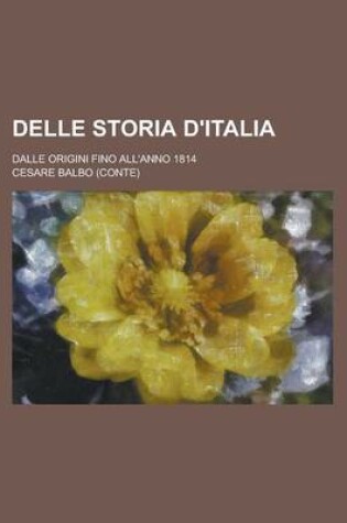 Cover of Delle Storia D'Italia; Dalle Origini Fino All'anno 1814