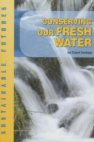 Cover of Conserving Our Fresh Water