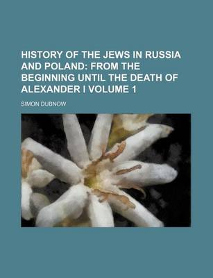 Book cover for History of the Jews in Russia and Poland Volume 1