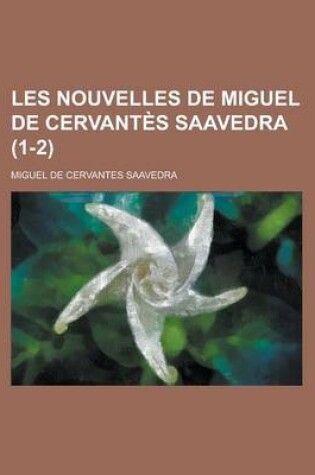 Cover of Les Nouvelles de Miguel de Cervantes Saavedra (1-2)