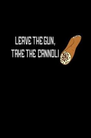 Cover of Leave the Gun, Take The Cannoli.