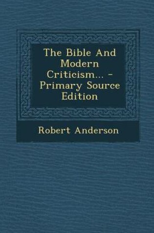 Cover of The Bible and Modern Criticism... - Primary Source Edition