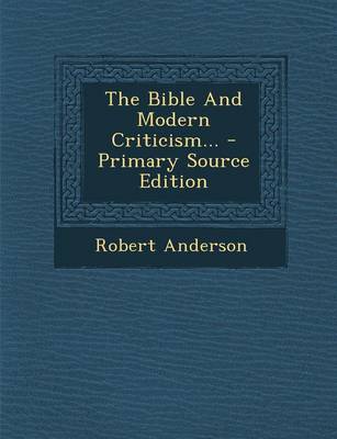 Book cover for The Bible and Modern Criticism... - Primary Source Edition