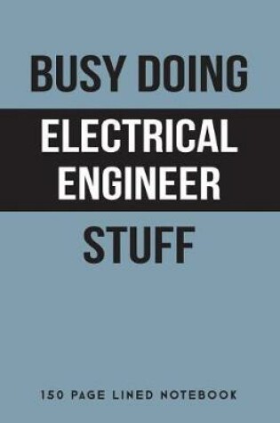 Cover of Busy Doing Electrical Engineer Stuff