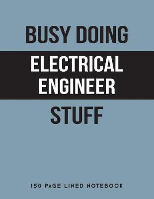 Book cover for Busy Doing Electrical Engineer Stuff