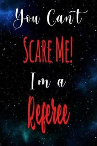 Cover of You Can't Scare Me! I'm A Referee