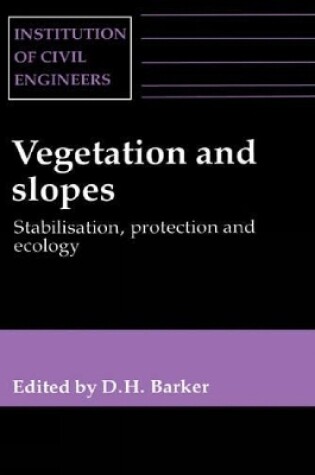 Cover of Vegetation and Slopes: Stabilisation, Protection and Ecology