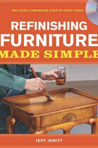 Cover of Refinishing Furniture Made Simple: Includes Companion Step-By-Step Video