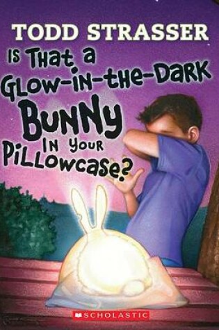 Cover of Is That a Glow-In-The-Dark Bunny in Your Pillowcase?