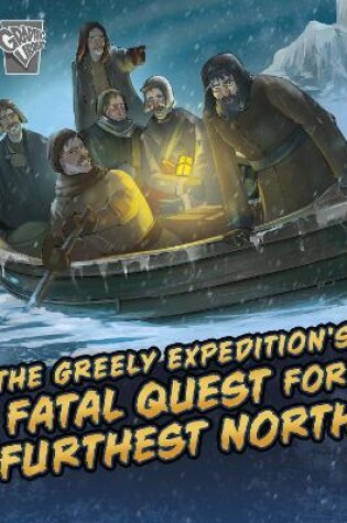 Cover of The Greely Expedition's Fatal Quest for Furthest North