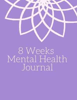 Book cover for 8 Week Mental Health Journal