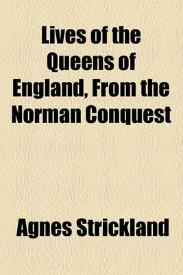 Book cover for Lives of the Queens of England, from the Norman Conquest (Volume 8)