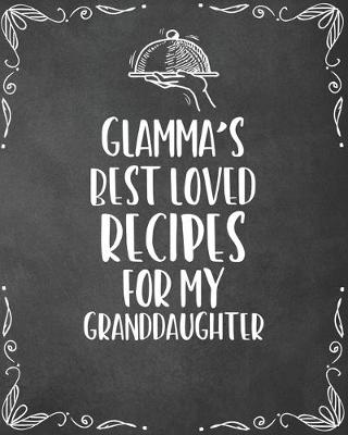 Book cover for Glamma's Best Loved Recipes For My Granddaughter