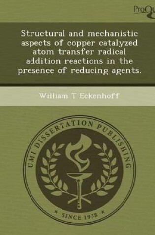 Cover of Structural and Mechanistic Aspects of Copper Catalyzed Atom Transfer Radical Addition Reactions in the Presence of Reducing Agents