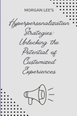 Cover of Hyper-personalization Strategies