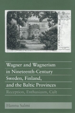 Cover of Wagner and Wagnerism in Nineteenth-Century Sweden, Finland, and the Baltic Provinces