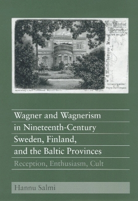 Cover of Wagner and Wagnerism in Nineteenth-Century Sweden, Finland, and the Baltic Provinces