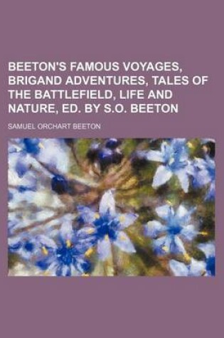 Cover of Beeton's Famous Voyages, Brigand Adventures, Tales of the Battlefield, Life and Nature, Ed. by S.O. Beeton