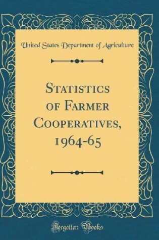 Cover of Statistics of Farmer Cooperatives, 1964-65 (Classic Reprint)