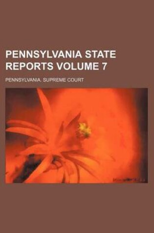 Cover of Pennsylvania State Reports Volume 7