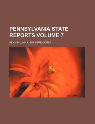 Book cover for Pennsylvania State Reports Volume 7