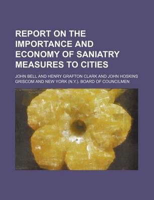 Book cover for Report on the Importance and Economy of Saniatry Measures to Cities