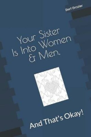 Cover of Your Sister Is Into Women & Men, And That's Okay!