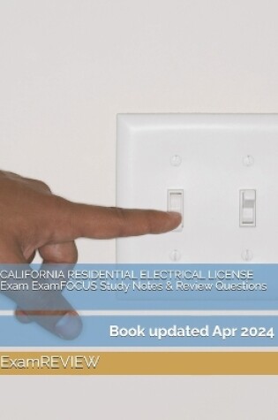 Cover of CALIFORNIA RESIDENTIAL ELECTRICAL LICENSE Exam ExamFOCUS Study Notes & Review Questions