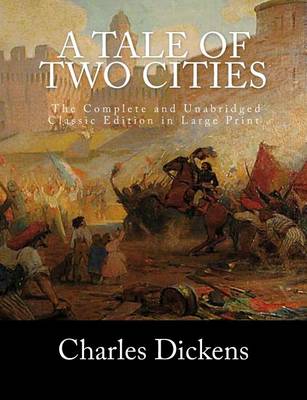 Book cover for A Tale of Two Cities The Complete and Unabridged Classic Edition in Large Print