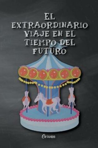 Cover of El extraordinario viaje en el tiempo del futuro