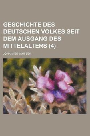 Cover of Geschichte Des Deutschen Volkes Seit Dem Ausgang Des Mittelalters (4 )