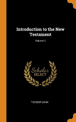 Book cover for Introduction to the New Testament; Volume 3