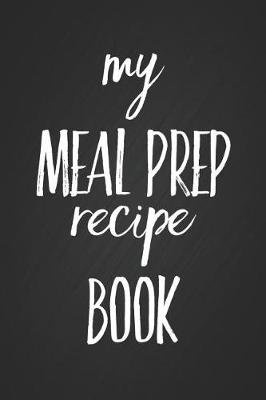 Book cover for My Meal Prep Recipe Book
