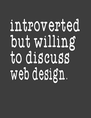 Book cover for Introverted But Willing To Discuss Web Design