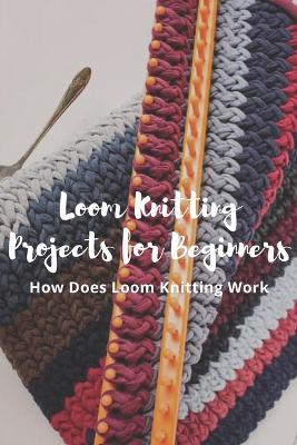 Book cover for Loom Knitting Projects for Beginners