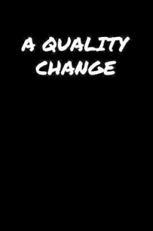 Cover of A Quality Change